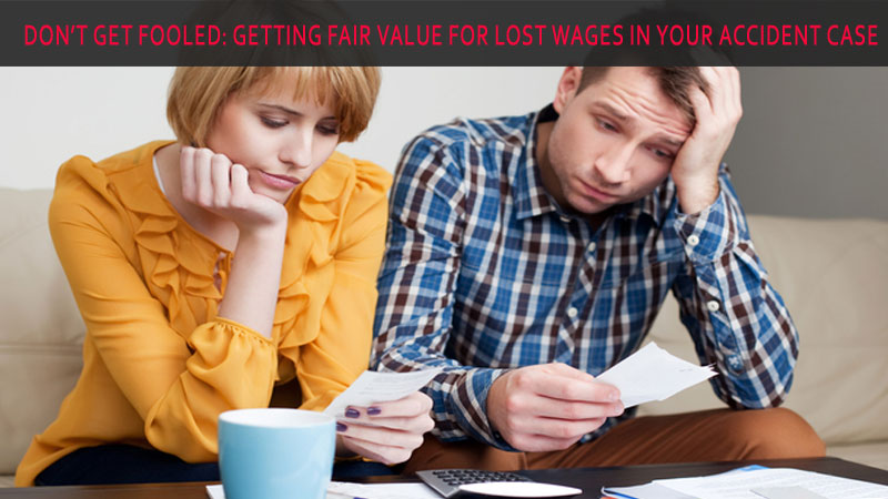 Don't Get Fooled: Getting Fair Value for Lost Wages in Your Accident Case