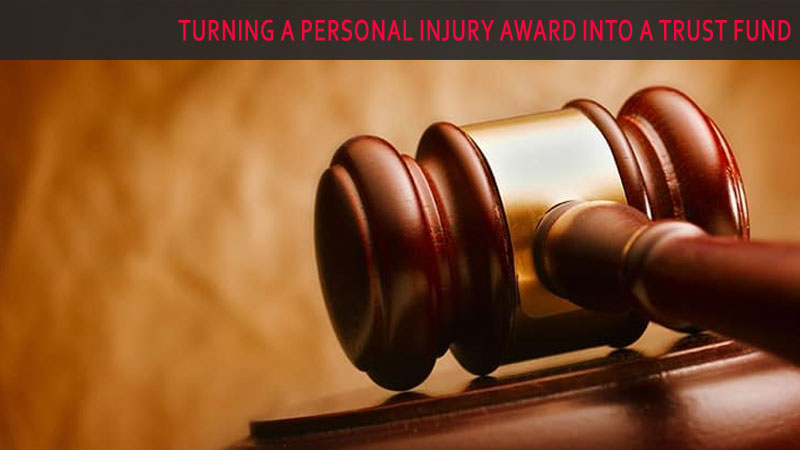 Turning A Personal Injury Award Into A Trust Fund