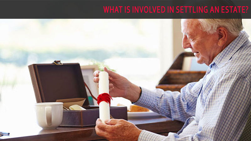 What Is Involved in Settling an Estate?