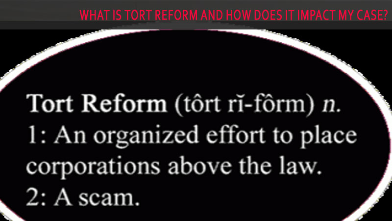 What Is Tort Reform and How Does It Impact My Case?